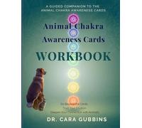 Animal Chakra Awareness Cards Workbook: Go Beyond the Cards. Trust Your Intuition. Deepen Your Connection with Animals.