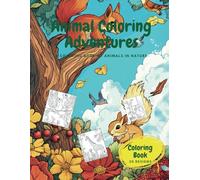 Animal Coloring Adventures: A Coloring Book of Animals in Nature - 30 Beautiful Designs for All Ages