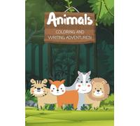 Animal Coloring and Writing Adventures Book: Fun Learn-to-Write Adventures with Cute Animals | Trace Letters, Practice Writing & Color Easy Animal Pages for Toddlers & Preschoolers