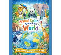 Animal Coloring around the World: Discover the Wonders of our Earth!