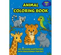 ANIMAL COLORING BOOK: 40+ RELAXING ILLUSTRATIONS WITH EDUCATIONALY FUN FACT