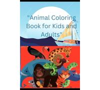 Animal Coloring Book: A Wild Collection of Fun and Creativity: Relaxing and Inspiring Coloring Pages for Kids and Adults Featuring Beautiful Wildlife and Adorable Animals