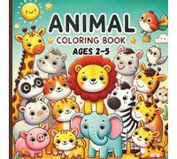 Animal Coloring Book Ages 2-5: Super Fun Animal Coloring Book for Kids - Cute, Easy & Educational