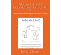 Animal coloring book: Children’s animal coloring book with the alphabet .