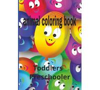 animal coloring book: cute and playful happy animal book... An easy fun fact for toddlers and preschoolers to enjoy coloring 24 pages