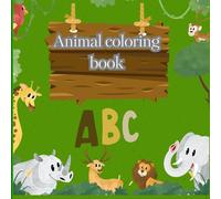 Animal Coloring Book: Educational Coloring Book with Animals In Alphabetical order for children Ages(3-5)