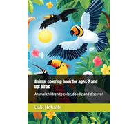 Animal coloring book for ages 2 and up: Birds: Animal children to color, doodle and discover