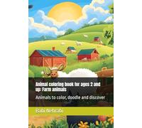 Animal coloring book for ages 2 and up: Farm animals: Animal children to color, doodle and discover