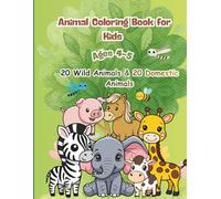 Animal Coloring Book for Ages 4-5: 20 Wild Animals & 20 Domestic Animals