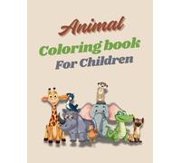 Animal Coloring Book For Children: This book is a fun way to introduce children to creativity.
