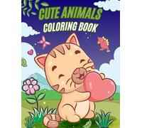Animal Coloring Book for Kids: A wonderful adventure illustrated in a few pictures, perfect for children who want to explore a world of joy that is illustrated through adorable animals