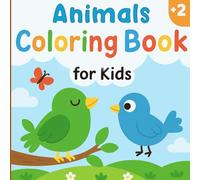 Animal Coloring Book for Kids Ages 2+: Big, Simple, and Cute design to Color for Toddlers, Preschoolers and Early Learning