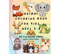 Animal Coloring Book for Kids Ages 3-8: 50 Fun Animal Pages