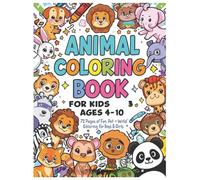 Animal Coloring Book for Kids Ages 4-10: 72 Fun and Easy Coloring Pages Featuring Cute Pets & Wild Animals for Boys and Girls