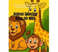 Animal Coloring Book for Kids Ages 4-8: 100 Fun, Simple & Cute Animal Designs for Early Learners