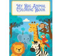 Animal Coloring Book for Kids Ages 4-8: Cute Jungle and Wild Animals: Fun and Easy Coloring Pages with Lions, Elephants, Giraffes, Zebras, Monkeys, and More!