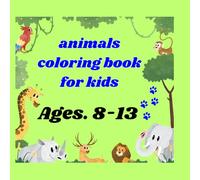 Animal Coloring Book for Kids Ages 8-13": Discover, Color, and Learn Fun Facts About Amazing Animals!"