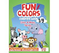 Animal Coloring Book for Kids: Color and Mimic Educational Series: Fun Colors - Look and Color Activity Book with Colored Examples for Toddlers and Kids Ages 4-12, Large 8.5x11 inches