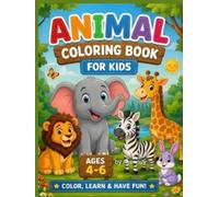 Animal coloring book for kids: Fun & learning, Ages 4-6 , Color , learn & have fun!