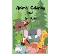 Animal Coloring Book for Kids: Relax, Unwind, and Explore the Beauty of Nature Through Unique Animal Designs for kids