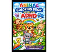 ANIMAL COLORING BOOK FOR KIDS WITH ADHD: Fun & Calming Activities for Preschoolers