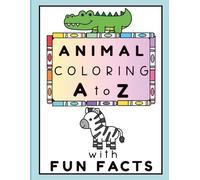 Animal Coloring Book From A to Z With Fun Facts: For Kids Ages 4 - 8