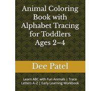Animal Coloring Book with Alphabet Tracing for Toddlers Ages 2-4: Learn ABC with Fun Animals | Trace Letters A-Z | Early Learning Workbook