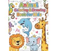 “ANIMAL COLORING & DRAWING BOOK FOR KIDS”: Fun and Easy Animal Pictures to Color and Draw for Ages 4-8