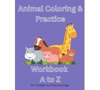 Animal Coloring Practice & WorkBook: For Toddler, Preschool, and Kindergarten