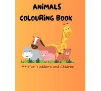 ANIMAL COLOURING BOOK: For Toddlers and Kids