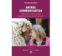 Animal communication. Imparare a comunicare telepaticamente con gli animali