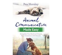 Animal Communication Made Easy: Strengthen Your Bond and Deepen Your Connection with Animals [Lingua inglese]