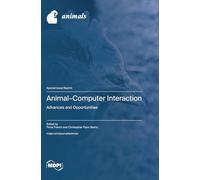 Animal-Computer Interaction: Advances and Opportunities