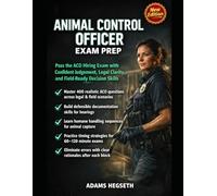 ANIMAL CONTROL OFFICER EXAM PREP: Master Legal Authority, Humane Handling, Investigation Skills & Documentation for Municipal Animal Control Certification