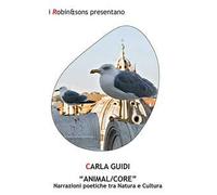 «Animal/core». Narrazioni poetiche tra natura e cultura