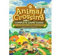 ANIMAL CROSSING NEW HORIZONS COMPLETE GAME GUIDE (NINTENDO SWITCH 2 EDITION): VERSION 3.0 AND BEYOND WITH CLEAR VISUALS