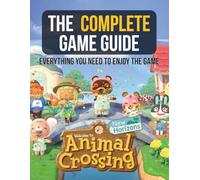 Animal Crossing New Horizons Guide Book: A Stress-Free, Player First Guide to Smart Progression, Hidden Mechanics, Villager Friendship, Island Design and Long Term Joy.