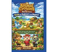 Animal Crossing New Horizons Guide for Beginners and Beyond: The Complete 5-Star Island Blueprint with Terraforming, Happy Home Paradise, Villager ... Multiplayer Trading & Seasonal Mastery