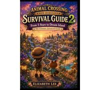 Animal Crossing: New Horizons Survival Guide 2 From 5 Stars to Dream Island: The Ultimate Advanced Guide
