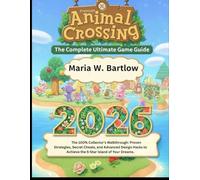 Animal Crossing: New Horizons: The Complete Ultimate Game Guide 2026: The 100% Collector's Walkthrough: Proven Strategies, Secret Cheats, and Advanced ... to Achieve the 5-Star Island of Your Dreams.