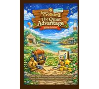 Animal Crossing: New Horizons The Quiet Advantage (2026): Hidden Progress Systems, Smarter Daily Routines, and Pro Secrets for Beginners and Returning Players to Reach 5 Stars Fast