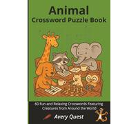 Animal Crossword Puzzle Book: 60 Fun and Relaxing Crosswords Featuring Creatures from Around the World
