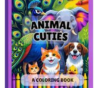 Animal Cuties: A COLORING BOOK FOR KIDS