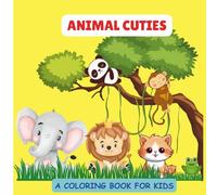 ANIMAL CUTIES: COLOURING BOOK FOR KIDS