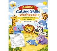 Animal Cutting Skills Workbook: Ages 4-6 • Straight Lines • Curves • Shapes • Cut & Paste