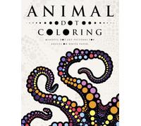 Animal Dot Coloring: Mindful Dot Art Patterns for Adults on White Paper