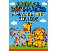 Animal Dot Marker Coloring Fun for Kids: A Creative Adventure for Little Artists