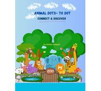 Animal Dot to Dot Book for Kids Ages 4-8: Connect the Dots, Discover Animals, and Have Fun!: A Fun and Educational Activity Book for Kids to Learn ... Motor Skills, and Enjoy Animal Drawings.