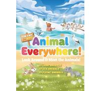 Animal Everywhere!: Look Around and Meet the Animals: A Fun Animal Learning Book for Kids