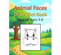 Animal Faces Dot to Dot Book for Kids Ages 4-8: Connect The Dots For Kids, Dot To Dot Activity Book, Extreme Dot To Dot Animals, Fun Dot To Dot ... To Dot Activities, Numbers Dot To Dot Book